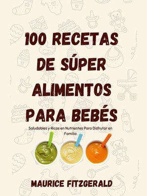 cover image of 100 Recetas de Súper Alimentos Para Bebés